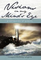 Visions in My Mind's Eye: A Collection of Poems 1462036406 Book Cover