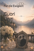 Cuori Uniti: Für die Ewigkeit (Le Famiglie Italiane) (German Edition) B0HGLXKDZ7 Book Cover