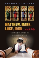 Matthew, Mark, Luke, John...and Me: Growing Up Jewish in a Christian World 0872333248 Book Cover