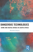 Dangerous Technologies: Crime and Digital Divides in (South) Africa (Routledge Studies in Anthropology) 103296815X Book Cover