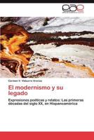 El modernismo y su legado: Expresiones poéticas y relatos: Las primeras décadas del siglo XX, en Hispanoamérica 384548795X Book Cover