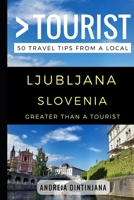 Greater Than a Tourist- Ljubljana Slovenia: 50 Travel Tips from a Local 154980071X Book Cover