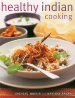 Healthy Indian Cooking: Enjoy The Authentic Taste, Texture And Flavour Of Classic Indian Dishes, Without The Fat 1780193394 Book Cover
