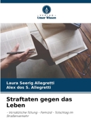 Straftaten gegen das Leben: - Vorsätzliche Tötung - Femizid - Totschlag im Straßenverkehr 6206293610 Book Cover