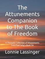 The Attunements Companion to The Book of Freedom: A Thematic Collection of Attunements from Paul Selig’s Book Six (Trilogy 2 of the Attunements Books 1 - 3) B0H29VCC88 Book Cover