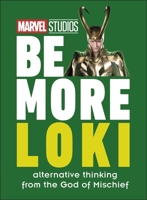 Marvel Studios Be More Loki: Alternative Thinking From the God of Mischief 0241516269 Book Cover