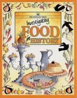 Investigating Food in History (Investigating) 0707801494 Book Cover