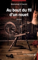 Au bout du fil d'un rouet: Roman (French Edition) 2384178695 Book Cover