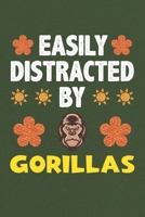 Easily Distracted By Gorillas: A Nice Gift Idea For Gorilla Lovers Boy Girl Funny Birthday Gifts Journal Lined Notebook 6x9 120 Pages 1710195126 Book Cover