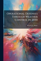 Operational Defenses Through Weather Control in 2030 1288274394 Book Cover