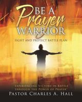 Be a Prayer Warrior Luke 21: 36 1545652554 Book Cover