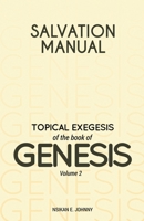 Salvation Manual: Topical Exegesis of the Book of Genesis - Volume 2 1803810475 Book Cover