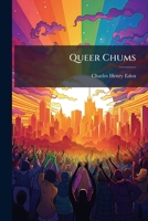 Queer Chums: Being a Narrative of a Midshipman's Adventures and Escapes in Eighteen Hundred and -- War-Time 1248776445 Book Cover