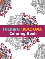 Fucking Awesome Coloring Book: Anti-Stress coloring book with swearing word B08BWBHKRJ Book Cover