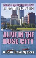 Alive in the Rose City (Dean Drake Mysteries) 1795664878 Book Cover
