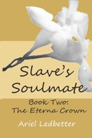 Slaves Soulmate: The Eterna Crown B08TQCY9TC Book Cover
