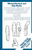 Problems of Childhood and Adolescence (British Association of Social Workers (BASW) Practical Social Work) 0333420713 Book Cover