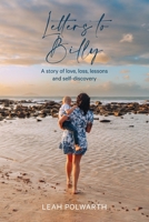 Letters to Billy: A story of love, loss, lessons and self-discovery 1763748804 Book Cover