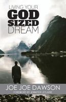Living Your God Sized Dream 0692877134 Book Cover