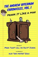 The Andrew Offerman Chronicles, Vol. I: Prank it Like a Man 152157992X Book Cover