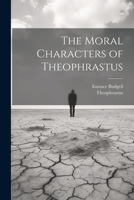 The Moral Characters of Theophrastus 102134723X Book Cover