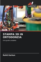 STAMPA 3D IN ORTODONZIA: Una guida completa 6205973081 Book Cover