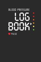 Blood Pressure Log Book * Pulse : Record and Monitor Blood Pressure at Home 107582432X Book Cover