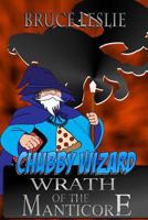 Chubby Wizard: Wrath Of The Manticore 1546336842 Book Cover