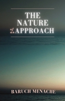 The Nature of Approach: A Philosophy of Consciousness, Identity, and Human Behavior 1971928321 Book Cover