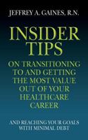 Insider Tips on Transitioning to and Getting the Most Value Out of Your Healthcare Career: And Reaching Your Goals With Minimal Debt 1500332747 Book Cover