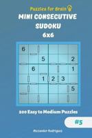 Puzzles for Brain - Mini Consecutive Sudoku 200 Easy to Medium Puzzles 6x6 vol.5 1729870619 Book Cover
