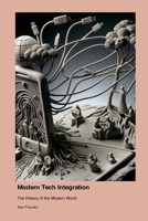 Modern Tech Integration: The History of the Modern World 1779619774 Book Cover
