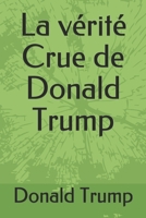 La vérité Crue de Donald Trump B08MSNJ1WF Book Cover