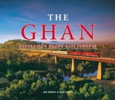 The Ghan, Australia's Grand Rail Journey 1742577326 Book Cover