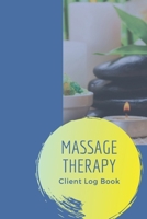 Massage Therapy Client Log Book: Keep track of your clients - Contact information - Treatment - Notes - A great gift for any massage therapist B08422JNRL Book Cover