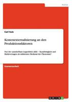Kostenexternalisierung an den Produktionsfaktoren: Nur der unmittelbare Augenblick z�hlt - Kurzfristigkeit und Marktversagen als inh�rentes Merkmal der �konomie? 363892114X Book Cover