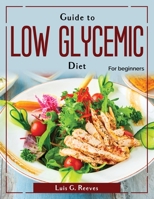 Guide to Low Glycemic Diet: For beginners 1804380229 Book Cover