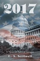 2017: A Novel of Political Intrigue 1532016409 Book Cover