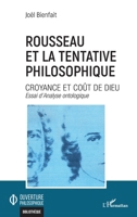 Rousseau et la tentative philosophique: Croyance et coût de Dieu (Ouverture Philosophique) (French Edition) 2140347196 Book Cover