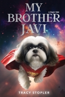 My Brother Javi: A Dog's Tale 1541319435 Book Cover