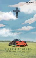Wrecked by Grace: The Benevolent Dictator B0F92JRY1F Book Cover