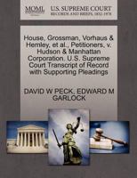 House, Grossman, Vorhaus & Hemley, et al., Petitioners, v. Hudson & Manhattan Corporation. U.S. Supreme Court Transcript of Record with Supporting Pleadings 1270472267 Book Cover