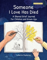 Someone I Love Has Died: A Shared Grief Journal For Children and Grown-Ups (The Kids' Books of Social Emotional Learning) 1917442149 Book Cover