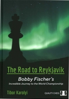 The Road to Reykjavik: Bobby Fischer's Incredible Journey to the World Championship 1784831638 Book Cover