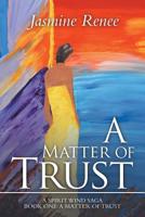 A Matter of Trust: Book One 1982224428 Book Cover