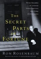 The Secret Parts of Fortune: Three Decades of Intense Investigations and Edgy Enthusiasms 0375503382 Book Cover