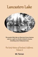 Lancasters Lake (The Early History of Sunland, California Book 6) 0983067252 Book Cover