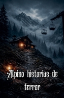 Alpino historias de terror (Spanish Edition) B0GR29JLYK Book Cover