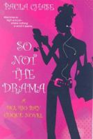 So Not The Drama: A Del Rio Bay Clique Novel 0758218591 Book Cover