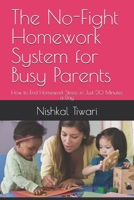 The No-Fight Homework System for Busy Parents: How to End Homework Stress in Just 20 Minutes a Day B0H2RV89K4 Book Cover